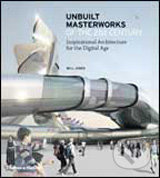 Unbuilt Masterworks of the 21st Century - Will Jones, Thames & Hudson, 2009