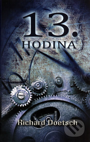 Kniha: 13. hodina (Richard Doetsch). Domino, 2009 Kniha: 13. hodina (Richard Doetsch). Domino, 2009