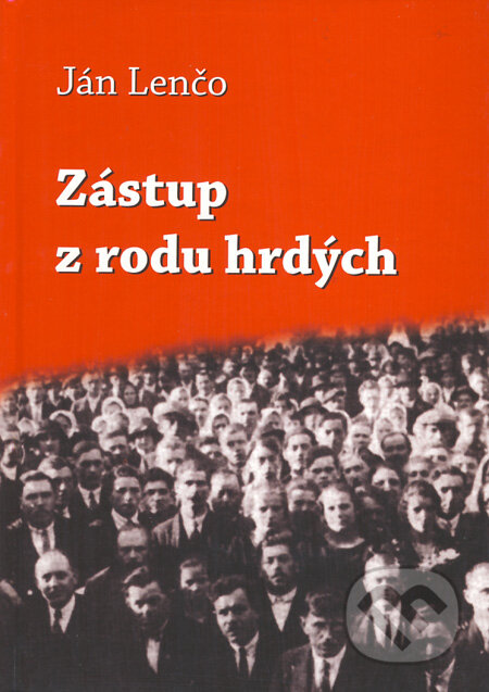 Kniha: Zástup z rodu hrdých (Ján Lenčo). Knižné centrum, 2009 Kniha: Zástup z rodu hrdých (Ján Lenčo). Knižné centrum, 2009