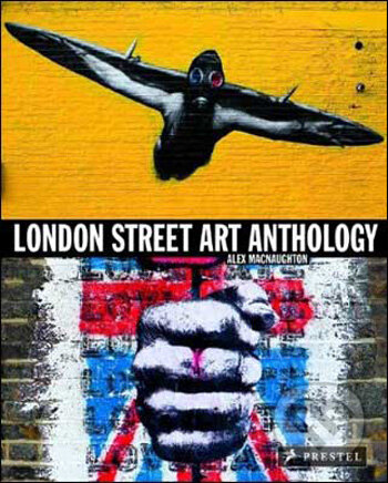 Kniha: London Street Art Anthology (Alex MacNaughton). Prestel, 2009 Kniha: London Street Art Anthology (Alex MacNaughton). Prestel, 2009