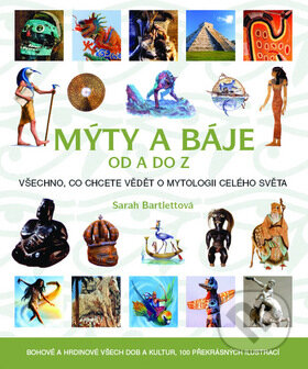 Kniha: Mýty a báje od A do Z (Sarah Bartlettová). Metafora, 2009 Kniha: Mýty a báje od A do Z (Sarah Bartlettová). Metafora, 2009