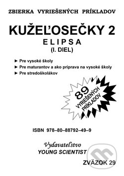 Kniha: Kužeľosečky 2: Elipsa (I. diel) (Young Scientist). Young Scientist, 2009 Kniha: Kužeľosečky 2: Elipsa (I. diel) (Young Scientist). Young Scientist, 2009