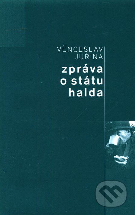 Zpráva o státu halda - Věnceslav Juřina, Repronis, 2009