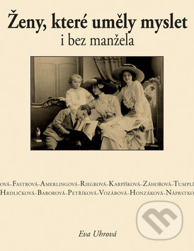 Kniha: Ženy, které uměly myslet i bez manžela (Eva Uhrová). Krásná paní, 2009 Kniha: Ženy, které uměly myslet i bez manžela (Eva Uhrová). Krásná paní, 2009