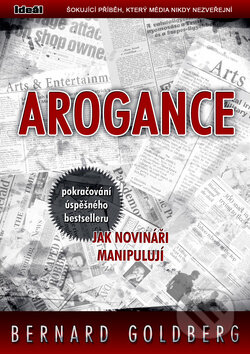 Kniha: Arogance (Bernard Goldberg). Ideál, 2009 Kniha: Arogance (Bernard Goldberg). Ideál, 2009