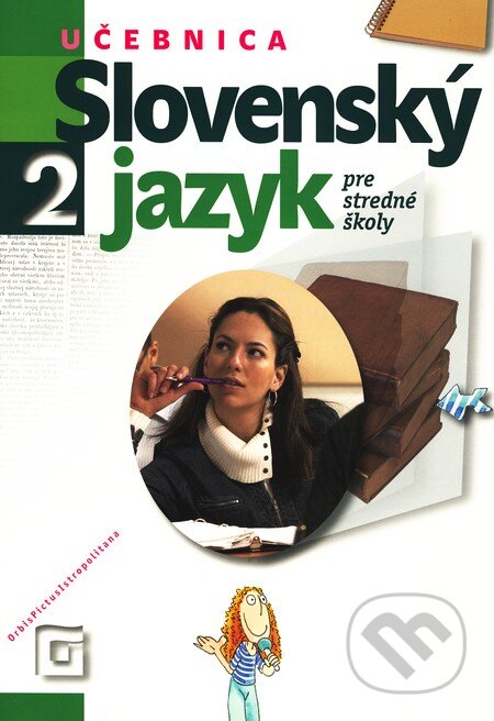Kniha: Slovenský jazyk 2 pre stredné školy (Učebnica) (Milada Caltíková). Orbis Pictus Istropolitana, 2010 Kniha: Slovenský jazyk 2 pre stredné školy (Učebnica) (Milada Caltíková). Orbis Pictus Istropolitana, 2010