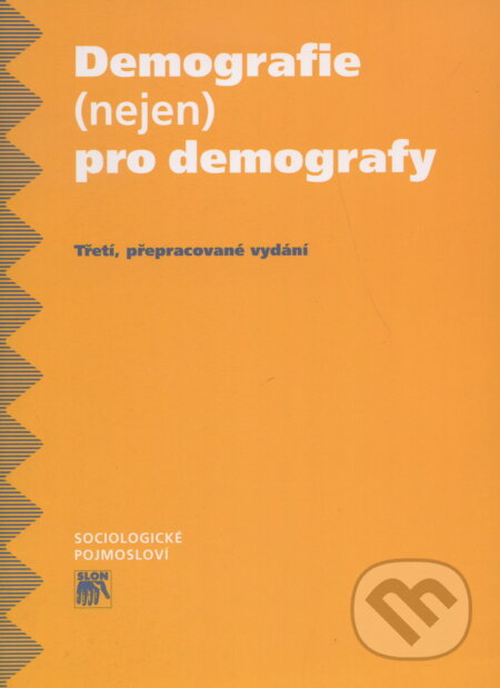 Kniha: Demografie (nejen) pro demografy (SLON). SLON, 2009 Kniha: Demografie (nejen) pro demografy (SLON). SLON, 2009
