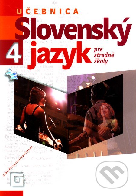 Kniha: Slovenský jazyk 4 pre stredné školy (Učebnica) (Milada Caltíková). Orbis Pictus Istropolitana, 2010 Kniha: Slovenský jazyk 4 pre stredné školy (Učebnica) (Milada Caltíková). Orbis Pictus Istropolitana, 2010