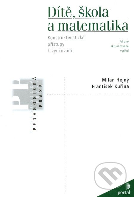 Kniha: Dítě, škola a matematika (František Kuřina a Milan Hejný). Portál, 2009 Kniha: Dítě, škola a matematika (František Kuřina a Milan Hejný). Portál, 2009