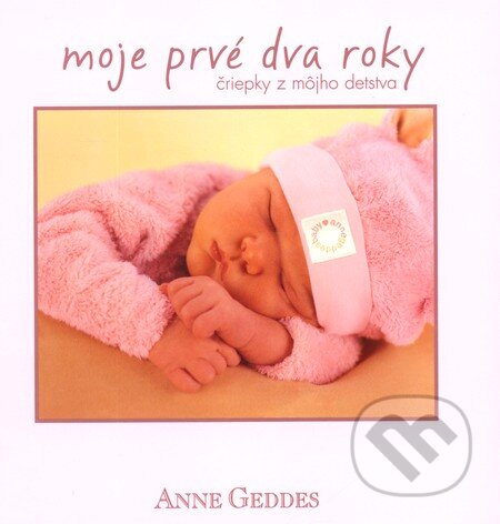 Kniha: Moje prvé dva roky (ružová) (Anne Geddes). New Wave, 2009 Kniha: Moje prvé dva roky (ružová) (Anne Geddes). New Wave, 2009