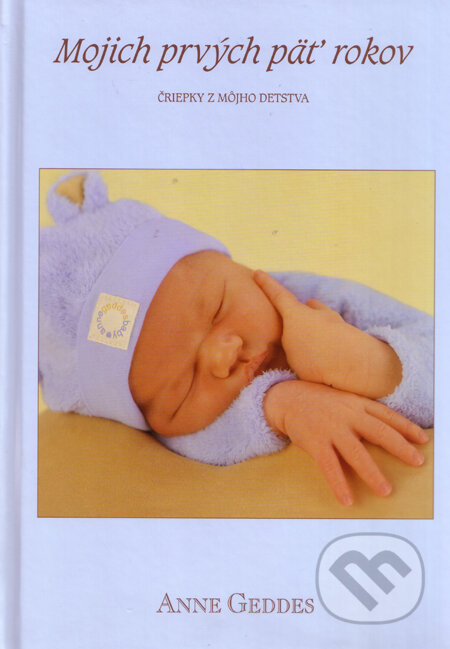 Mojich prvých päť rokov (modrá) (Anne Geddes). New Wave, 2009 Mojich prvých päť rokov (modrá) (Anne Geddes). New Wave, 2009