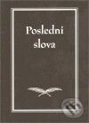 Kniha: Poslední slova (Jakub Šofar). Dybbuk, 2009 Kniha: Poslední slova (Jakub Šofar). Dybbuk, 2009