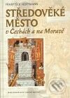Kniha: Středověké město v Čechách a na Moravě (František Hoffmann). Nakladatelství Lidové noviny, 2008 Kniha: Středověké město v Čechách a na Moravě (František Hoffmann). Nakladatelství Lidové noviny, 2008