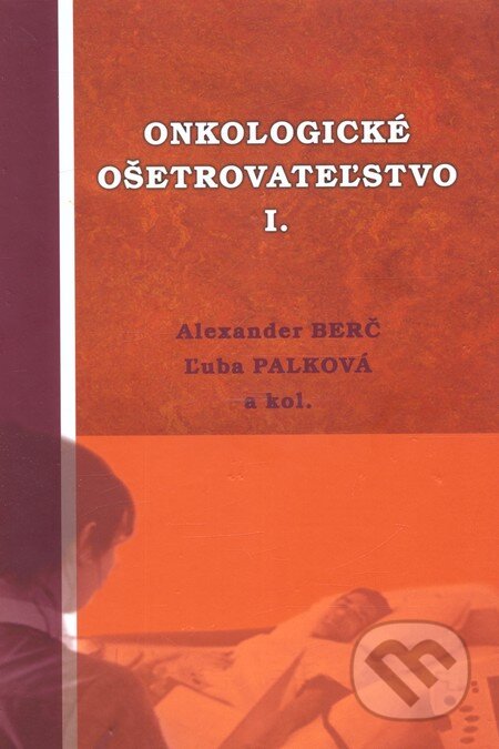 Kniha: Onkologické ošetrovateľstvo I. (Alexander Berč a Ľuba Palková). ZZ design studio - Zvonimír Záviš, 2008 Kniha: Onkologické ošetrovateľstvo I. (Alexander Berč a Ľuba Palková). ZZ design studio - Zvonimír Záviš, 2008