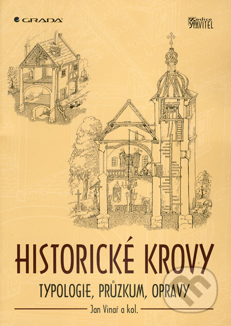 Kniha: Historické krovy (Jan Vinař). Grada, 2009 Kniha: Historické krovy (Jan Vinař). Grada, 2009