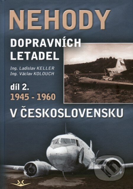 Kniha: Nehody dopravních letadel v Československu 1945 – 1960 (Ladislav Keller a Václav Kolouch). Svět křídel, 2009 Kniha: Nehody dopravních letadel v Československu 1945 – 1960 (Ladislav Keller a Václav Kolouch). Svět křídel, 2009