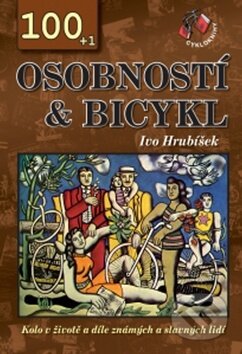100+1 osobností & bicykl - Ivo Hrubíšek, Cykloknihy, 2009