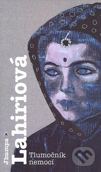 Kniha: Tlumočník nemocí (Jhumpa Lahiriová). Argo, 2009 Kniha: Tlumočník nemocí (Jhumpa Lahiriová). Argo, 2009