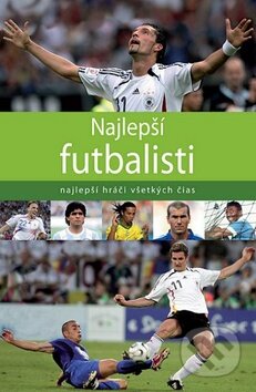 Kniha: Najlepší futbalisti (Svojtka&Co.). Svojtka&Co., 2009 Kniha: Najlepší futbalisti (Svojtka&Co.). Svojtka&Co., 2009