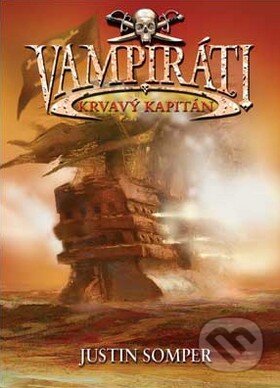 Kniha: Vampiráti - Krvavý kapitán (Justin Somper), 2009 Kniha: Vampiráti - Krvavý kapitán (Justin Somper), 2009
