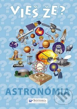 Kniha: Vieš, že? Astronómia (Svojtka&Co.). Svojtka&Co., 2009 Kniha: Vieš, že? Astronómia (Svojtka&Co.). Svojtka&Co., 2009