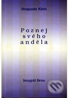 Kniha: Poznej svého anděla (Benjamin Klein). Integrál, 2009 Kniha: Poznej svého anděla (Benjamin Klein). Integrál, 2009
