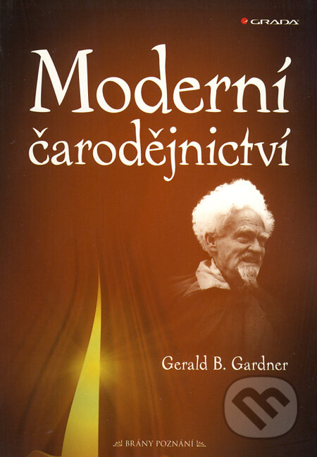 Kniha: Moderní čarodějnictví (Gerald Brousseau Gardner). Grada, 2009 Kniha: Moderní čarodějnictví (Gerald Brousseau Gardner). Grada, 2009