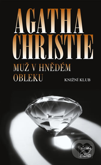 Kniha: Muž v hnědém obleku (Agatha Christie). Knižní klub, 2009 Kniha: Muž v hnědém obleku (Agatha Christie). Knižní klub, 2009