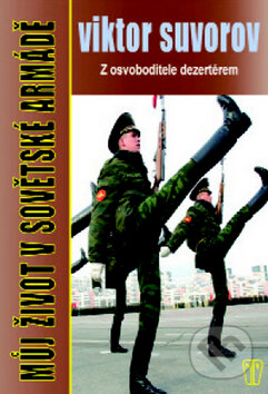 Můj život v sovětské armádě - Viktor Suvorov, Naše vojsko CZ, 2009