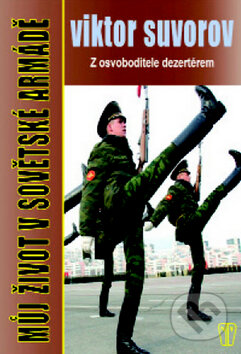 Kniha: Můj život v sovětské armádě (Viktor Suvorov). Naše vojsko CZ, 2009 Kniha: Můj život v sovětské armádě (Viktor Suvorov). Naše vojsko CZ, 2009
