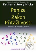 Kniha: Peníze a zákon přitažlivosti (Esther Hick a Jerry Hick). Pragma, 2009 Kniha: Peníze a zákon přitažlivosti (Esther Hick a Jerry Hick). Pragma, 2009