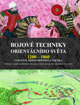 Kniha: Bojové techniky orientalního světa 1200 - 1860 (Deus). Deus, 2009 Kniha: Bojové techniky orientalního světa 1200 - 1860 (Deus). Deus, 2009
