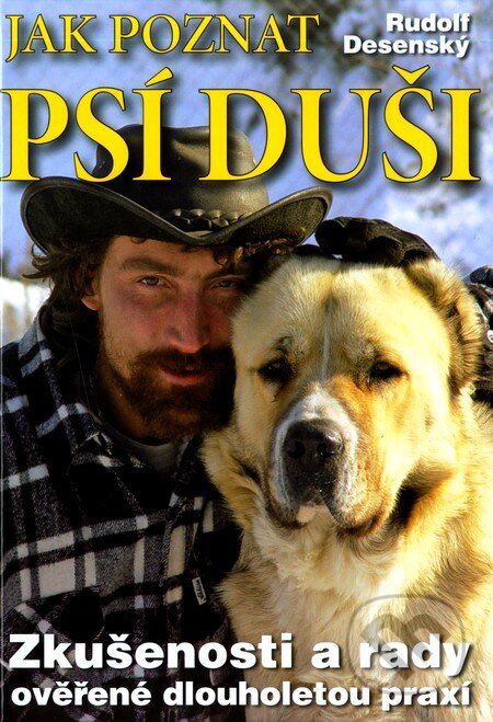 Kniha: Jak poznat psí duši + DVD (Jitka Škápíková a Rudolf Desenský). XYZ, 2009 Kniha: Jak poznat psí duši + DVD (Jitka Škápíková a Rudolf Desenský). XYZ, 2009