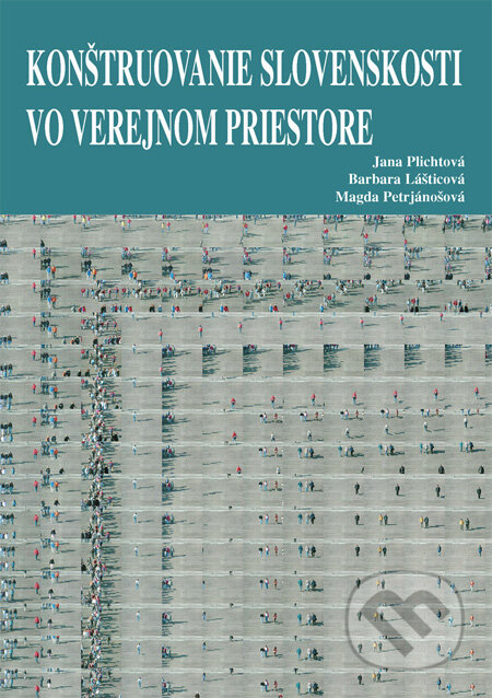 Kniha: Konštruovanie slovenskosti vo verejnom priestore (Barbara Lášticová, Jana Plichtová a Magda Petrjánošová). Kabinet výskumu sociálnej a biologickej komunikácie SAV, 2009 Kniha: Konštruovanie slovenskosti vo verejnom priestore (Barbara Lášticová, Jana Plichtová a Magda Petrjánošová). Kabinet výskumu sociálnej a biologickej komunikácie SAV, 2009