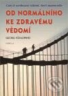Kniha: Od normálního ke zdravému vědomí (Georg Kühlewind). Fabula, 2009 Kniha: Od normálního ke zdravému vědomí (Georg Kühlewind). Fabula, 2009