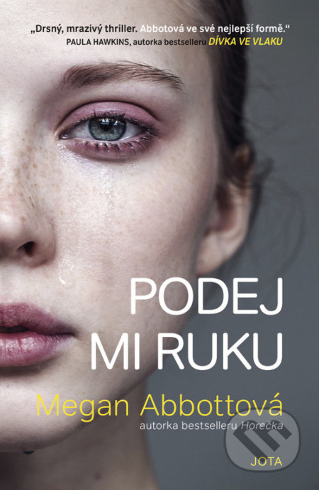 Kniha: Podej mi ruku (Megan Abbott). Jota, 2020 Kniha: Podej mi ruku (Megan Abbott). Jota, 2020