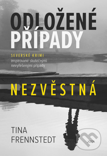 Kniha: Odložené případy: Nezvěstná (Tina Frennstedt). Jota, 2020 Kniha: Odložené případy: Nezvěstná (Tina Frennstedt). Jota, 2020