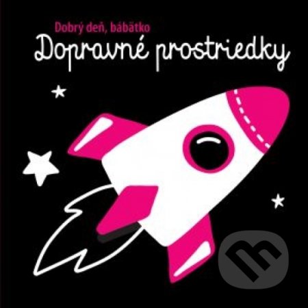 Kniha: Dopravné prostriedky - Dobrý deň, bábätko (Svojtka&Co.). Svojtka&Co., 2020 Kniha: Dopravné prostriedky - Dobrý deň, bábätko (Svojtka&Co.). Svojtka&Co., 2020