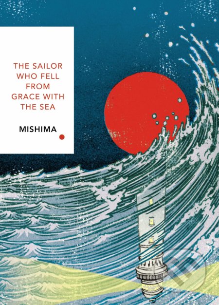 Kniha: The Sailor Who Fell from Grace With the Sea (Yukio Mishima). Vintage, 2020 Kniha: The Sailor Who Fell from Grace With the Sea (Yukio Mishima). Vintage, 2020
