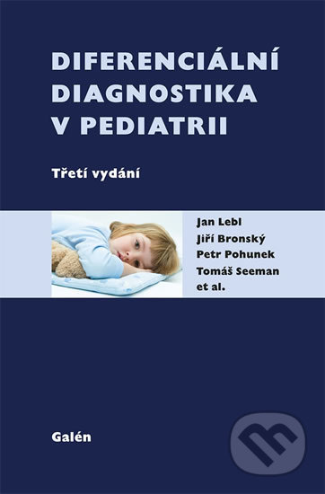 Kniha: Diferenciální diagnostika v pediatrii (Jan Lebl, Jiří Bronský, Petr Pohunek a Tomáš Seeman). Galén, 2020 Kniha: Diferenciální diagnostika v pediatrii (Jan Lebl, Jiří Bronský, Petr Pohunek a Tomáš Seeman). Galén, 2020