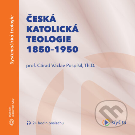 Audiokniha: Česká katolická teologie 1850-1950 a přírodní vědy (Ctirad Václav Pospíšil). Slyš.to, s.r.o., 2020 Audiokniha: Česká katolická teologie 1850-1950 a přírodní vědy (Ctirad Václav Pospíšil). Slyš.to, s.r.o., 2020