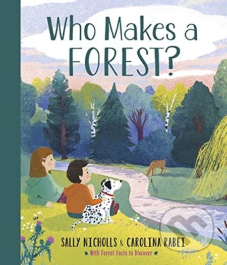 Kniha: Who Makes a Forest? (Sally Nicholls). Andersen, 2020 Kniha: Who Makes a Forest? (Sally Nicholls). Andersen, 2020