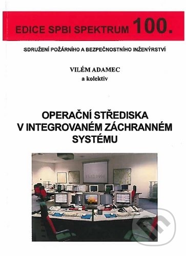 Kniha: Operační střediska v integrovaném záchranném systému (Vilém Adamec). Sdružení požárního a bezpečnostního inženýrství, 2019 Kniha: Operační střediska v integrovaném záchranném systému (Vilém Adamec). Sdružení požárního a bezpečnostního inženýrství, 2019