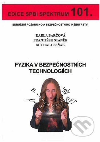 Kniha: Fyzika v bezpečnostních technologiích (Karla Barčová). Sdružení požárního a bezpečnostního inženýrství, 2019 Kniha: Fyzika v bezpečnostních technologiích (Karla Barčová). Sdružení požárního a bezpečnostního inženýrství, 2019