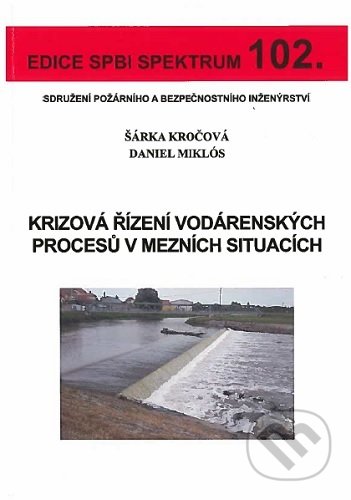 Kniha: Krizová řízení vodárenských procesů v mezních situacích (Šárka Kročová). Sdružení požárního a bezpečnostního inženýrství, 2019 Kniha: Krizová řízení vodárenských procesů v mezních situacích (Šárka Kročová). Sdružení požárního a bezpečnostního inženýrství, 2019