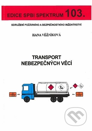 Kniha: Transport nebezpečných věcí (Hana Věžníková). Sdružení požárního a bezpečnostního inženýrství, 2019 Kniha: Transport nebezpečných věcí (Hana Věžníková). Sdružení požárního a bezpečnostního inženýrství, 2019