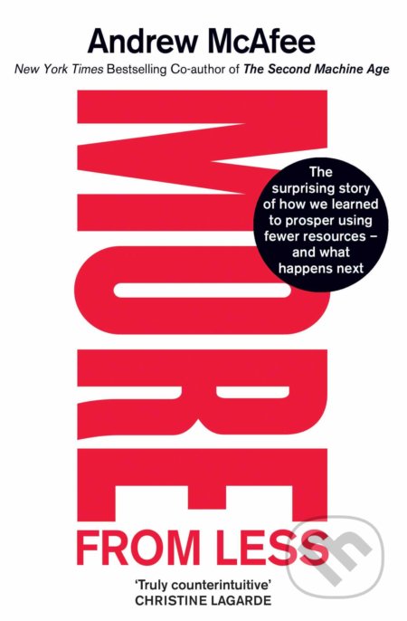 Kniha: More From Less (Andrew McAfee). Simon & Schuster, 2020 Kniha: More From Less (Andrew McAfee). Simon & Schuster, 2020