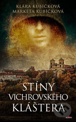 Kniha: Stíny Vichrovského kláštera (Klára Kubíčková a Markéta Kubíčková). Alpress, 2020 Kniha: Stíny Vichrovského kláštera (Klára Kubíčková a Markéta Kubíčková). Alpress, 2020