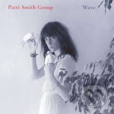 Hudobné CD: Patti Smith: Wave LP (Hudobné albumy). Hudobné albumy, 2019 Hudobné CD: Patti Smith: Wave LP (Hudobné albumy). Hudobné albumy, 2019