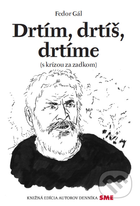Kniha: Drtím, drtíš, drtíme (s krízou za zadkom) (Fedor Gál). Petit Press, 2020 Kniha: Drtím, drtíš, drtíme (s krízou za zadkom) (Fedor Gál). Petit Press, 2020